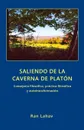 Saliendo de la Caverna de Platon. Consejeria filosofica, practica filosofica y autotransformacion - Ran Lahav, Zavala Carmen, Gon Jorge