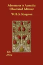 Adventures in Australia (Illustrated Edition) - W.H.G. Kingston