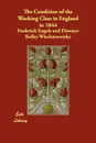 The Condition of the Working Class in England in 1844 - Frederick Engels, Florence Kelley Wischnewetzky