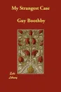 My Strangest Case - Guy Boothby