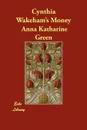 Cynthia Wakeham's Money - Anna Katharine Green