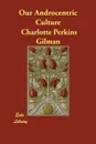 Our Androcentric Culture - Charlotte Perkins Gilman