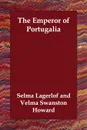 The Emperor of Portugalia - Selma Lagerlof, Velma Swanston Howard