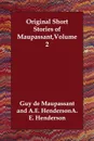 Original Short Stories of Maupassant,Volume 2 - Guy de Maupassant, A.E. Henderson