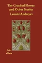 The Crushed Flower and Other Stories - Leonid Nikolayevich Andreyev, Herman Bernstein