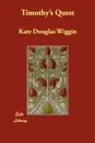 Timothy's Quest - Kate Douglas Wiggin