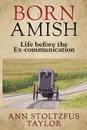 Born Amish - Ann Stoltzfus Taylor