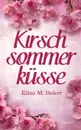 Kirschsommerkusse - Elisa M. Baker