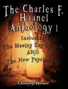 The Charles F. Haanel Anthology I.  Including. The Mastey Key System AND The New Psychology - Charles F. Haanel
