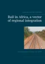 Rail in Africa, a vector of integration - Durand Castro Ndjimou