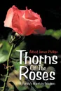 Thorns of the Roses. A Family's March to Freedom - Alfred James Phillips