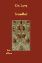 On Love - Stendhal, Philip Sidney Woolf, Cecil N. Sidney Woolf