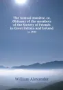 The Annual monitor. or, Obituary of the members of the Society of Friends in Great Britain and Ireland. yr.1910 - William Alexander
