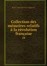 Collection des memoires relatifs a la revolution francaise. 54 - René-Louis de Voyer Argenson