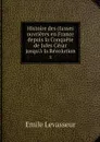 Histoire des classes ouvrieres en France depuis la Conquete de Jules Cesar jusqu'a la Revolution. 2 - Emile Levasseur
