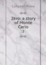 Zero: a story of Monte Carlo. 2 - Campbell Praed