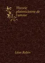 Theorie platenicienne de l'amour - Léon Robin