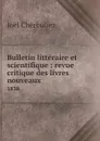 Bulletin litteraire et scientifique : revue critique des livres nouveaux. 1838 - Joël Cherbuliez