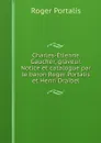 Charles-Etienne Gaucher, graveur. Notice et catalogue par le baron Roger Portalis et Henri Draibel - Roger Portalis