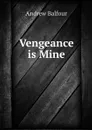 Vengeance is Mine - Andrew Balfour