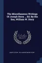 The Miscellaneous Writings Of Joseph Story ... Ed. By His Son, William W. Story - Joseph Story