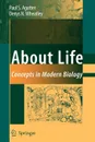 About Life. Concepts in Modern Biology - Paul Agutter, Denys N. Wheatley