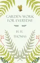 Garden Work for Every Day - H. H. Thomas