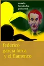 Federico Garcia Lorca y el Flamenco - Ramon Fernandez Palmeral