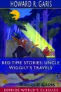 Bed Time Stories. Uncle Wiggily's Travels  (Esprios Classics) - Howard R. Garis