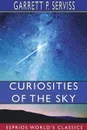 Curiosities of the Sky (Esprios Classics) - Garrett P. Serviss