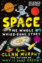 Space: The Whole Whizz-Bang Story - Glenn Murphy