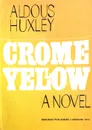 Crome Yellow - Aldous Huxley