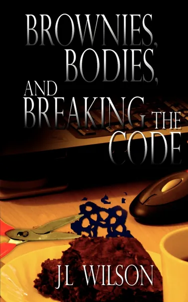 Обложка книги Brownies, Bodies, and Breaking the Code, J. L. Wilson