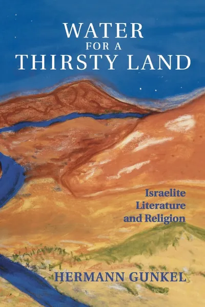 Обложка книги Water for a Thirsty Land, Hermann Gunkel