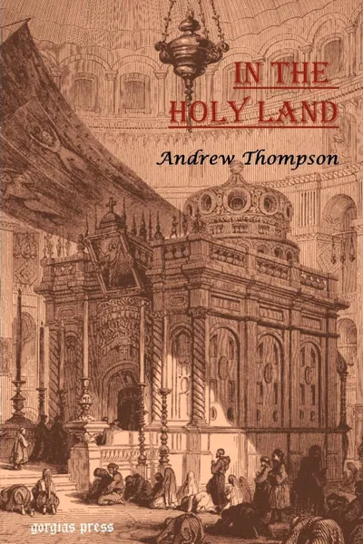 Обложка книги In the Holy Land. A Journey Through Palestine, Andrew Thomson