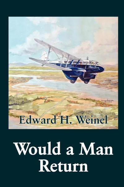 Обложка книги Would a Man Return, Edward H. Weinel