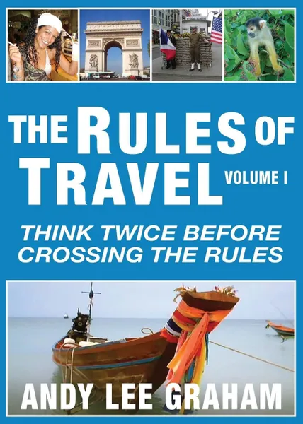 Обложка книги The Rules of Travel. Think Twice Before Crossing the Rules, Andy Lee Graham