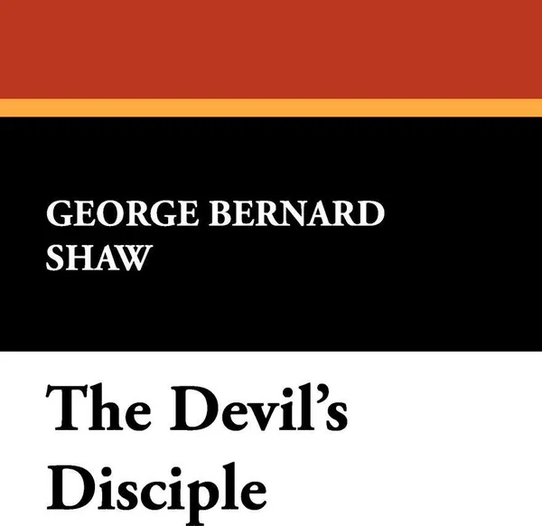 Обложка книги The Devil's Disciple, George Bernard Shaw