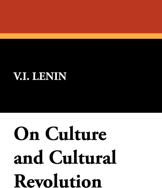 Обложка книги On Culture and Cultural Revolution, Vladimir Ilich Lenin