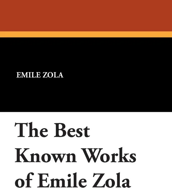 Обложка книги The Best Known Works of Emile Zola, Emile Zola