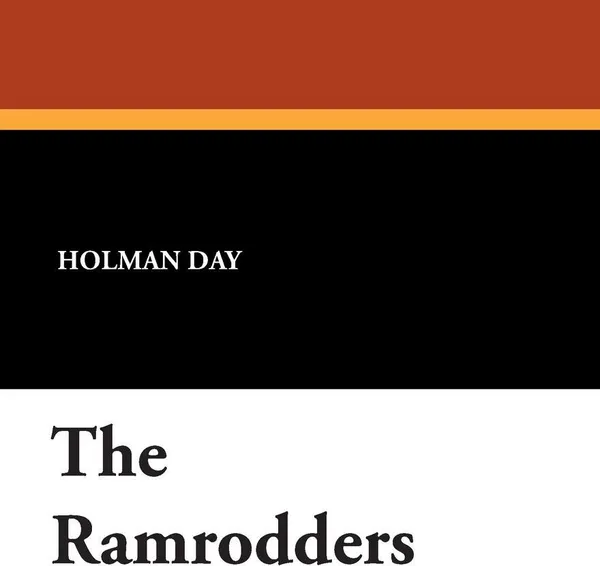Обложка книги The Ramrodders, Holman Day