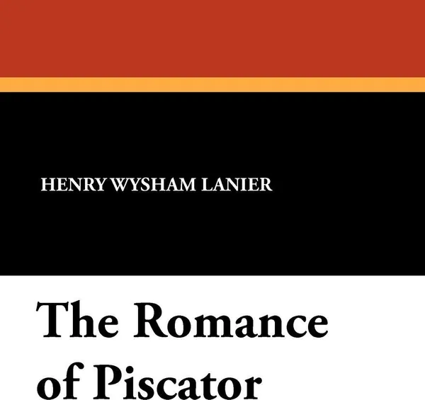 Обложка книги The Romance of Piscator, Henry Wysham Lanier