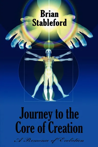 Обложка книги Journey to the Core of Creation. A Romance of Evolution, Brian Stableford