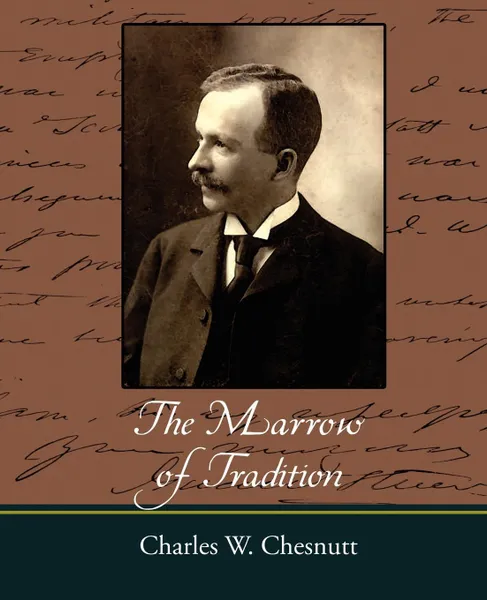 Обложка книги The Marrow of Tradition, Charles Waddell Chesnutt, Charles W. Chesnutt