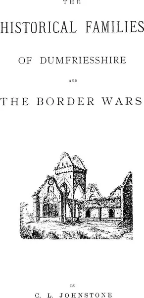 Обложка книги The Historical Families of Dumfriesshire and the Border Wars, C. L. Johnstone, F. R. Grahame, Iain Johnstone