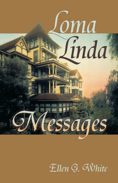 Обложка книги Loma Linda Messages, Ellen G. White