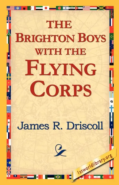 Обложка книги The Brighton Boys with the Flying Corps, James R. Driscoll