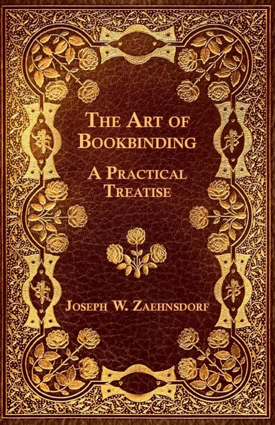 Обложка книги The Art of Bookbinding, Joseph W. Zaehnsdorf