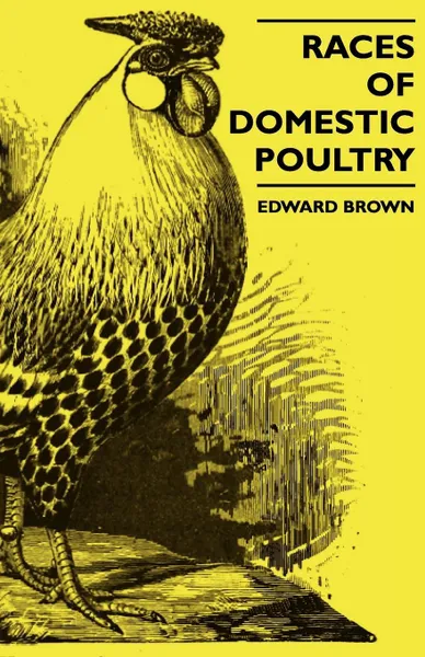 Обложка книги Races Of Domestic Poultry, Edward Brown