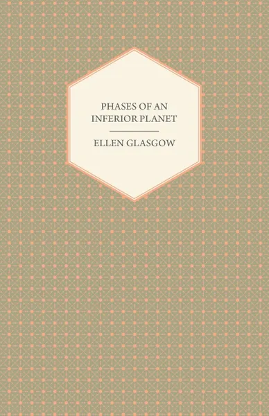 Обложка книги Phases of an Inferior Planet, Ellen Glasgow